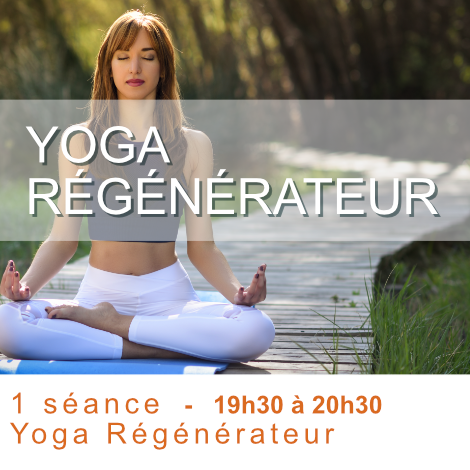 1 séance - 19h30 à 20h30 - Yoga Régénérateur